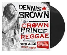 DENNIS BROWN - THE CROWN PRINCE REGGAE SINGLES 1972-1985